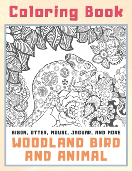 Woodland Bird and Animal - Coloring Book - Bison, Otter, Mouse, Jaguar, and more