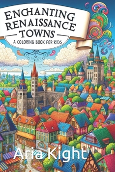 Paperback Enchanting Renaissance Towns: A Coloring Book For Kids Book