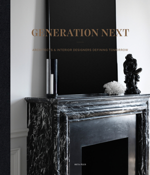 Hardcover Generation Next: Architects & Interior Designers Defining Tomorrow Book