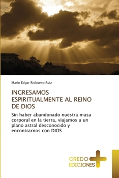 Ingresamos Espiritualmente Al Reino de Dios (Spanish Edition)