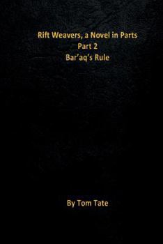 Paperback Rift Weavers, a Novel in Parts: Part 2, Bar'aq's Rule Book
