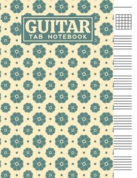 Guitar Tab Notebook: Blank 6 Strings Chord Diagrams & Tablature Music Sheets with Unique Flower Themed Cover Design