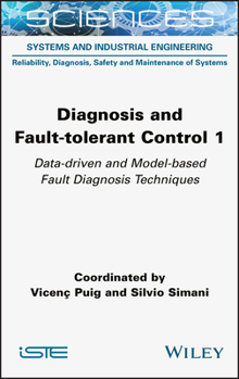 Hardcover Diagnosis and Fault-Tolerant Control 1: Data-Driven and Model-Based Fault Diagnosis Techniques Book