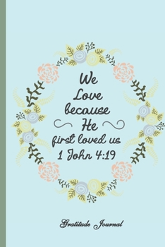 We love because he first loved us.: Pretty turquoise gratitude journal to write in with Christian quote on cover. Sweet gift for women and girls. Meant for daily recollections and thoughts.