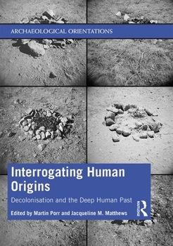 Paperback Interrogating Human Origins: Decolonisation and the Deep Human Past Book