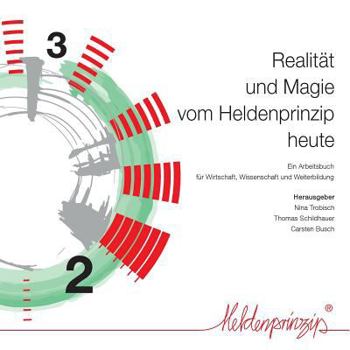 Paperback Realität und Magie vom Heldenprinzip heute: Ein Arbeitsbuch für Wissenschaft, Wirtschaft und Weiterbildung [German] Book