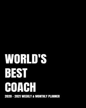 WORLD'S BEST COACH PLANNER: 2-Year 2020- 2021 Productivity Journal Daily / Weekly Monthly Dated Calendar Year Goal Setting Planner Organizer Tracker ... Inch Paperback Notebook ) Christmas Gift Idea