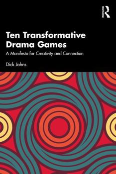 Paperback Ten Transformative Drama Games: A Manifesto for Creativity and Connection Book