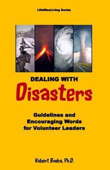 Paperback Dealing with Disasters: Guidelines and Encouraging Words for Volunteer Leaders Book