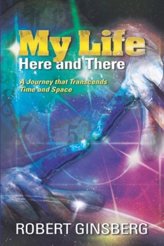 Paperback My Life: Here and There: A Journey that Transcends Time and Space Book