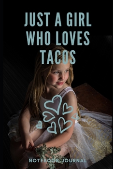 Paperback Just a girl who loves Tacos: Notebook-Journal, and Composition Notebook: Taco Gifts, Funny, Taco Lovers ... College Lined Ruled Paper For Notes ( 1 Book