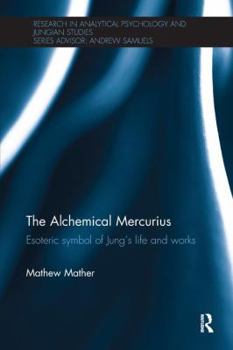 Paperback The Alchemical Mercurius: Esoteric symbol of Jung's life and works Book