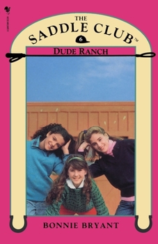 Dude Ranch - Book #6 of the Saddle Club
