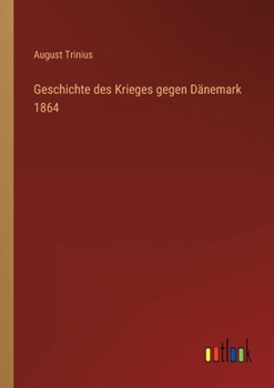 Paperback Geschichte des Krieges gegen Dänemark 1864 [German] Book
