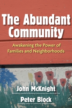 Paperback The Abundant Community: Awakening the Power of Families and Neighborhoods Book