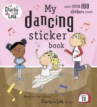 Paperback Charlie and Lola: My Dancing Sticker Book