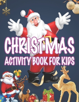 Christmas Activity book For Kids: Fun Children's Christmas Gift or Present for Toddlers & Kids - 50 Beautiful Pages to Color with Santa Claus, Reindeer, Snowmen & More!