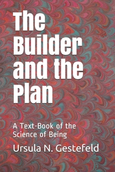 The Builder and the Plan: A Text-Book of the Science of Being