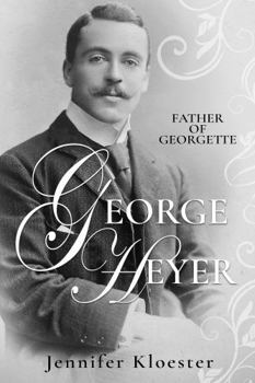 George Heyer: Father of Georgette