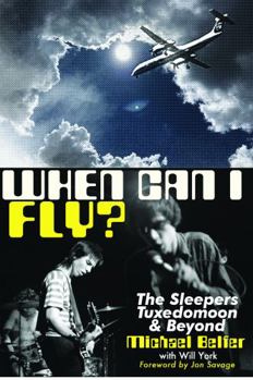 Perfect Paperback When Can I Fly? : The Sleepers, Tuxedomoon & Beyond Book