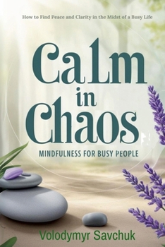 Paperback Calm in Chaos: Mindfulness for Busy People Book