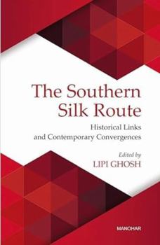 Hardcover The Southern Silk Route: Historical Links and Contemporary Convergences Book