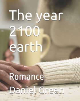 The year 2100 earth: Romance