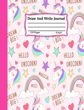 Draw And Write Journal: Primary Composition Half Page for drawing and other half for writing story  -110 pages large (8.5" x 11" Notebook), Learn To ... ...kids,girls,boys  (Children's Journals)