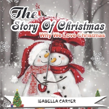 Paperback The Story Of Christmas: Why We Love Christmas Book
