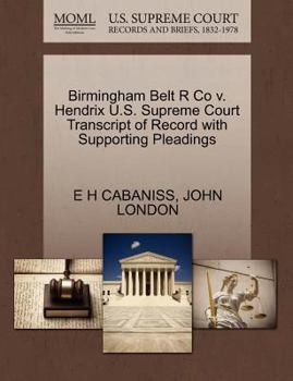 Paperback Birmingham Belt R Co V. Hendrix U.S. Supreme Court Transcript of Record with Supporting Pleadings Book