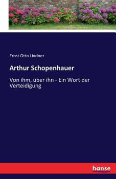 Paperback Arthur Schopenhauer: Von ihm, über ihn - Ein Wort der Verteidigung [German] Book