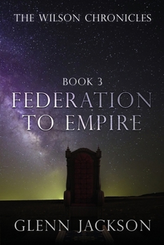 Paperback The Wilson Chronicles: Federation to Empire Book