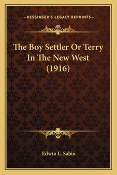 Paperback The Boy Settler Or Terry In The New West (1916) Book