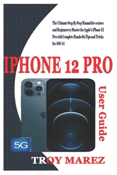 Paperback iPhone 12 Pro User Guide: The Ultimate Step By Step Manual for Seniors and Beginners to Master the Apple's iPhone 12 Pro with Complete Hands-On Book