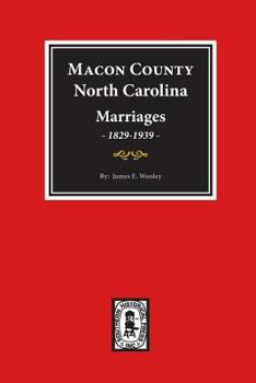Paperback Macon County, North Carolina Marriages, 1829-1939. Book