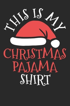 Paperback Notebook: This Is My Christmas Pajama Shirt Dot Grid 6x9 120 Pages Book