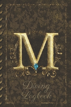 Paperback M Diving Logbook: Scuba Diving Log Book: Perfect size for Dive Bag. Monogram Initial Design Book
