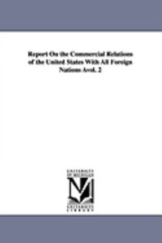 Paperback Report On the Commercial Relations of the United States With All Foreign Nations Àvol. 2 Book