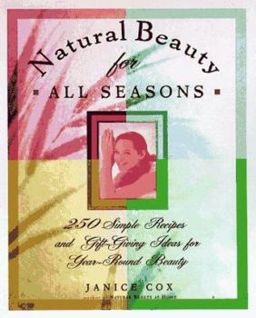 Paperback Natural Beauty for All Seasons: 250 Simple Recipes and Gift-Giving Ideas for Year-Round Beauty Book