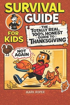 Paperback Survival Guide For Kids: The Totally Real, 100% Honest Guide To Thanksgiving Book