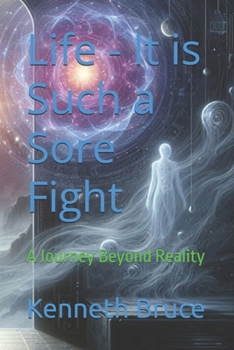 Paperback Life - It is Such a Sore Fight: A Journey Beyond Reality Book