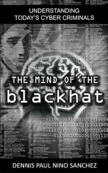 Paperback The Mind of the Black Hat: Understanding Today's Cyber Criminal Book