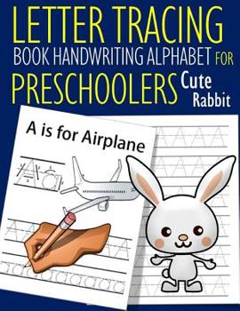 Paperback Letter Tracing Book Handwriting Alphabet for Preschoolers Cute Rabbit: Letter Tracing Book Practice for Kids Ages 3+ Alphabet Writing Practice Handwri Book