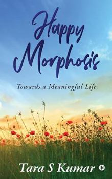Paperback Happy Morphosis: Towards A Meaningful Life Book