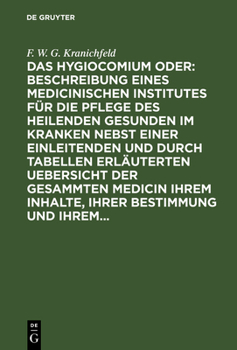 Hardcover Das Hygiocomium Oder: Beschreibung Eines Medicinischen Institutes Für Die Pflege Des Heilenden Gesunden Im Kranken Nebst Einer Einleitenden Und Durch [German] Book