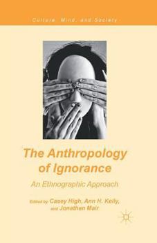 Paperback The Anthropology of Ignorance: An Ethnographic Approach Book