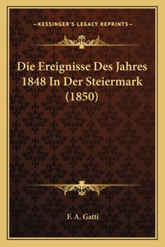 Paperback Die Ereignisse Des Jahres 1848 In Der Steiermark (1850) [German] Book