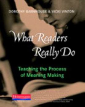 Paperback What Readers Really Do: Teaching the Process of Meaning Making Book
