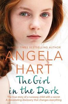 Paperback The Girl in the Dark: The True Story of Runaway Child with a Secret. A Devastating Discovery that Changes Everything. Book