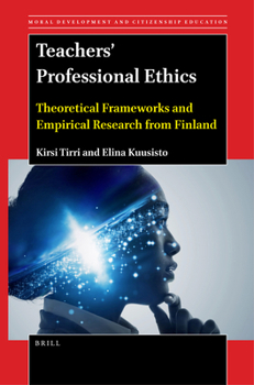 Hardcover Teachers' Professional Ethics: Theoretical Frameworks and Empirical Research from Finland Book